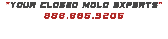 "YOUR CLOSED MOLD EXPERTS"
888.886.9206